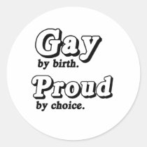 Gay by birth. Proud by Choice stickers