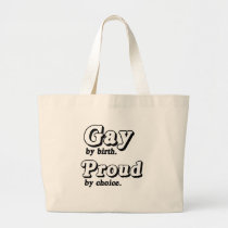 Gay by birth. Proud by Choice bags