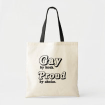 Gay by birth. Proud by Choice bags
