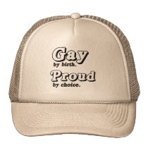 Gay by birth. Proud by Choice hats