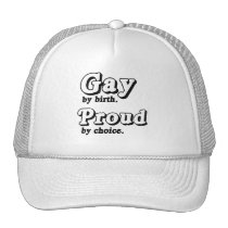Gay by birth. Proud by Choice hats
