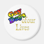 Gay Days Of Our Lives Fridge Magnet