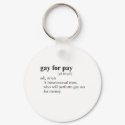 GAY FOR PAY (definition) keychains by gay_pride GAY FOR PAY (definition) keychains