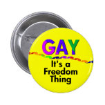 Gay: It's a Freedom Thing Button