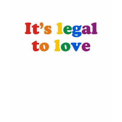 Gay Pride legal love Tee Shirt