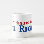 Gay Rights are Civil Rights Coffee Mugs