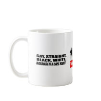 GAY, STRAIGHT, BLACK, WHITE, MARRIAGE IS A CIVIL R mugs