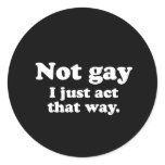 Gay Words not gay act that way white Round Stickers
