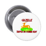 Gazelle trapped in a human body pinback buttons