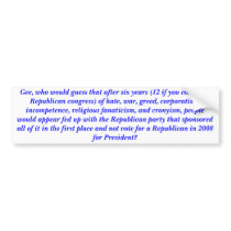 Gee, who would guess that after six years? bumper stickers