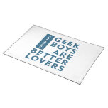 Geek boys are better lovers place mat