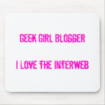 Geek Girl Blogger ~ I Love the Interweb mousepads