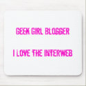 Geek Girl Blogger ~ I Love the Interweb mousepads