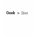 Geek > Idiot t-shirts