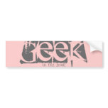 Geek In The Pink Bumper Sticker bumper stickers