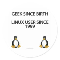 Geek since birth. Linux user since 1999. stickers by SmartAssProducts Geek since birth. Linux user since 1999. stickers