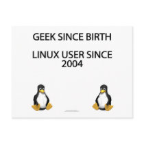 Geek since birth. Linux user since 2004. postcards by SmartAssProducts Geek since birth. Linux user since 2004. postcards