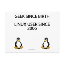Geek since birth. Linux user since 2006. postcards by SmartAssProducts Geek since birth. Linux user since 2006. postcards