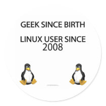 Geek since birth. Linux user since 2008. stickers by SmartAssProducts Geek since birth. Linux user since 2008. stickers