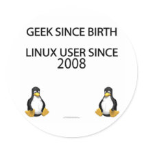 Geek since birth. Linux user since 2008. stickers by SmartAssProducts Geek since birth. Linux user since 2008. stickers