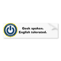 Geek spoken. English tolerated. bumper stickers by ecanus_fallen_angel Geek spoken. English tolerated. bumper stickers