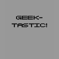 GEEK-TASTIC! t-shirts