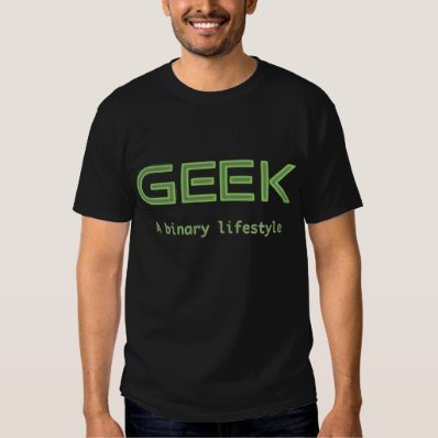 Geek - the Binary LifeStyle Tee Shirt