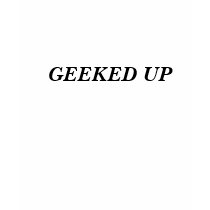GEEKED UP t-shirts
