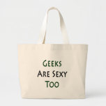 Geeks Are Sexy Too Tote Bag