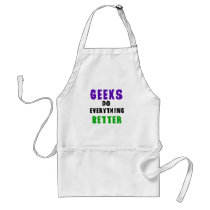 Geeks Do Everything Better aprons by geek_gear Geeks Do Everything Better aprons