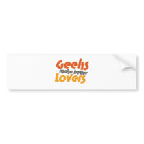 Geeks make better lovers bumper sticker
