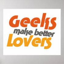 Geeks make better lovers posters