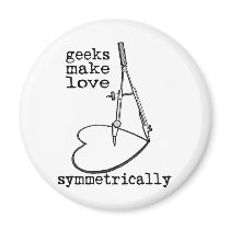 Geeks Make Love Symmetrically Refrigerator Magnet