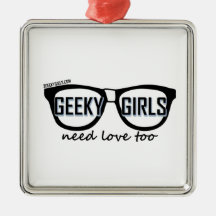 Geeky Girls Need Love Too Ornaments