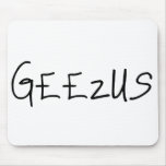 Geezus Mousepad