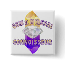 Gem & Mineral Connoisseur buttons by geargems Gem & Mineral Connoisseur buttons