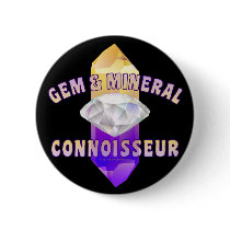 Gem & Mineral Connoisseur buttons by geargems Gem & Mineral Connoisseur buttons
