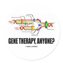 Gene Therapy, Anyone? (DNA Replication) Round Sticker