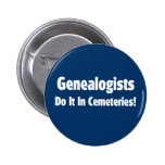 Genealogists Do It In Cemeteries Buttons