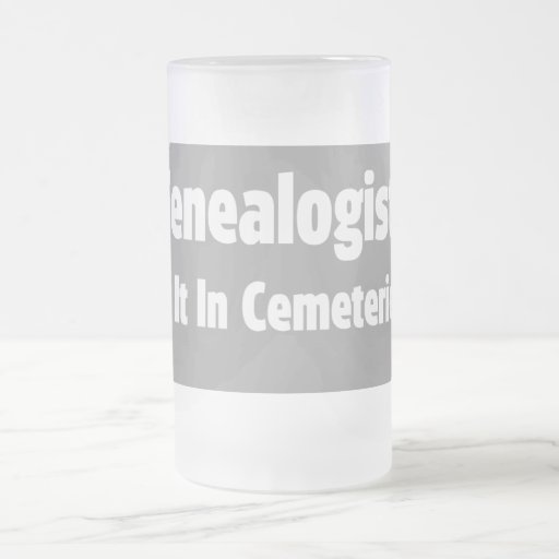 Genealogists Do It In Cemeteries Coffee Mugs