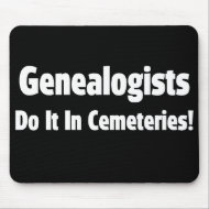 Genealogists Do It In Cemeteries mousepad