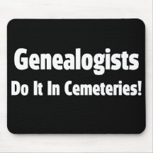 Genealogists Do It In Cemeteries Mousepads