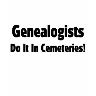 Genealogists Do It In Cemeteries shirt