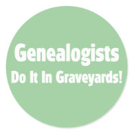 Genealogists Do It In Graveyards Stickers