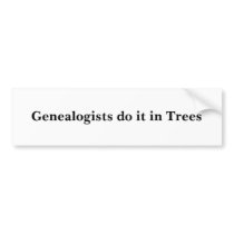 Genealogists do it in Trees bumper stickers by daas_1 Genealogists do it in Trees bumper stickers