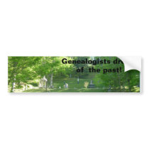 Genealogists Dream of the Past Bumper Sticker