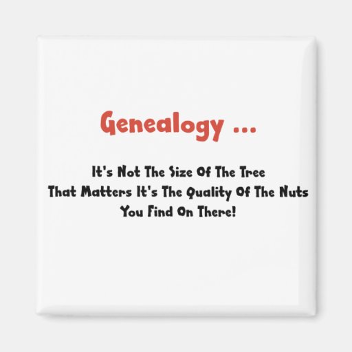 Genealogy ... It's Not The Size Of The Tree Fridge Magnets