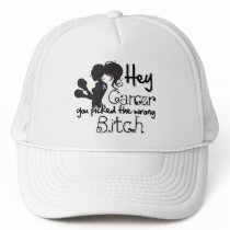 General Cancer Hey You Picked The Wrong Bitch Hat