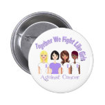 General Cancer Together We Fight Like Girls buttons