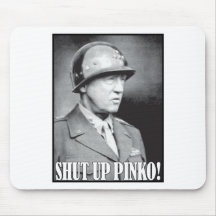 General Patton says Shut Up Pinko! Mousepad